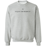 Its Just The Warm Up - Andre Crewneck